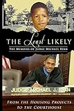 The Least Likely. Memoirs of Judge Michael Ryan... from the Housing Projects to the Courthouse
