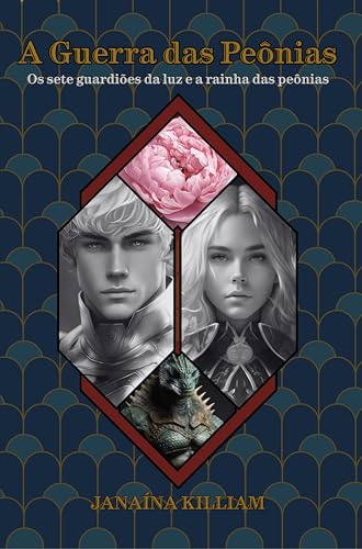 A Guerra das Peônias — Volume 1: Os sete guardiões da luz e a rainha das peônias