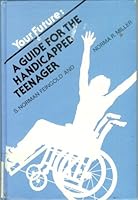 Your Future: A Guide for the Handicapped Teenager (Career Resource Library) 0823904245 Book Cover