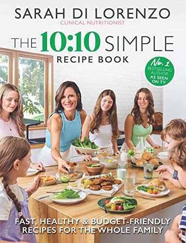 The 10:10 Simple Recipe Book: Fast, healthy and budget-friendly r...
