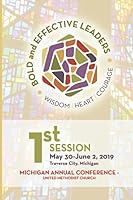 Bold and Effective Leaders: 2019 Michigan Annual Conference – the United Methodist Church, 1st Session 1696005809 Book Cover