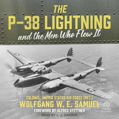 The P-38 Lightning and the Men Who Flew It by Wolfgang W. E. Samuel, Alfred Stettner - foreword episode artwork