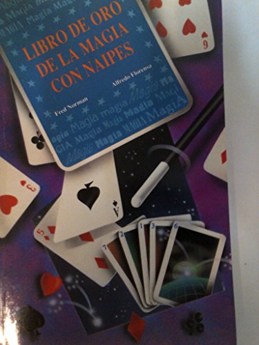 Libro de oro de la magia con naipes: (una antología de juegos de magia con cartas) : fáciles y efectivos