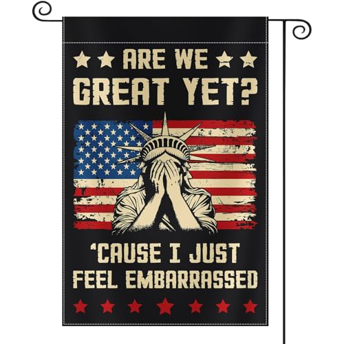 Are We Great Yet Cause I Just Feel Embarrassed Garden Flag 12x18 Inch Double Sided Garden Lawn Decoration Flag.