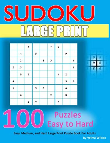 Sudoku Large Print 100 Puzzles Easy to Hard: Easy, Medium, and Hard Large Print Puzzle Book For Adults