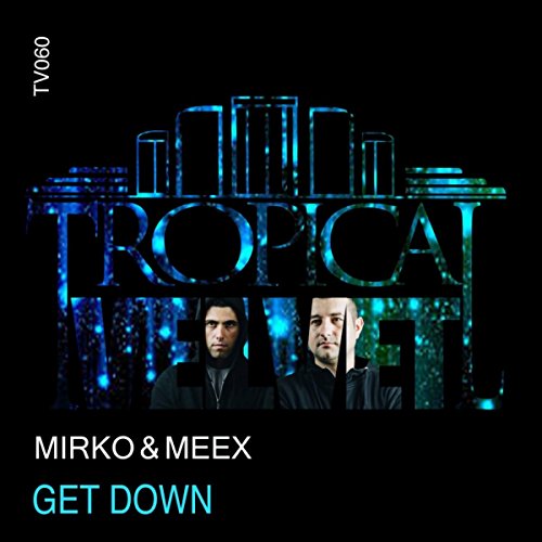 Play Get Down by Mirko & Meex on Amazon Music