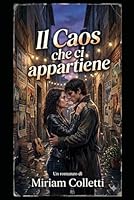 Il Caos che ci appartiene (Italian Edition) B0H33VNW36 Book Cover
