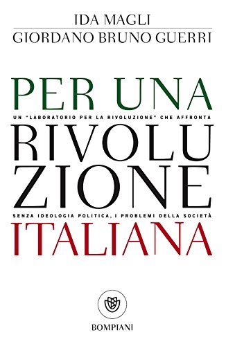 Per una rivoluzione italiana: Un 'laboratorio per la rivoluzione' che affronta senza ideologia politica, i problemi della società