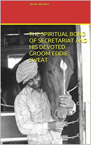 Cover of THE SPIRITUAL BOND OF SECRETARIAT AND HIS DEVOTED GROOM EDDIE SWEAT