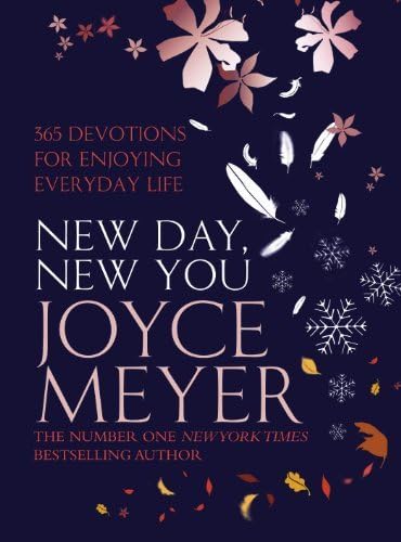 New Day, New You: 365 Devotions for Enjoying Everyday Life: Written by Joyce Meyer, 2007 Edition, Publisher: Hodder & Stoughton [Hardcover] Hardcover – 2 Nov. 2007
