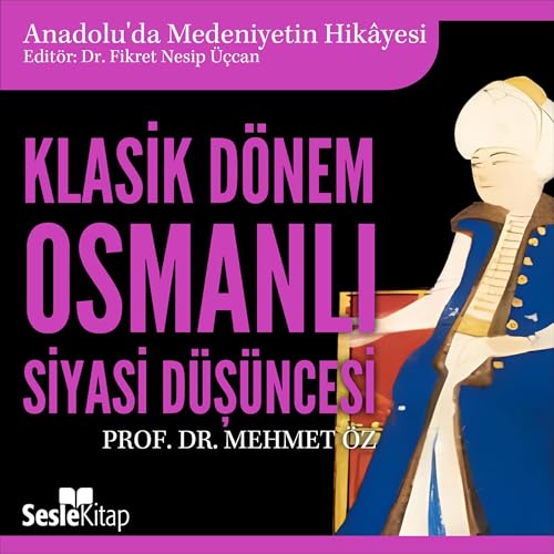 Prof. Dr. Mehmet Öz - Klasik D&amp;ouml;nem Osmanlı Siyasi D&amp;uuml;ş&amp;uuml;ncesi episode artwork