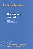 Des oiseaux sans ailes - Louis de Bernières 