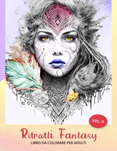 Ritratti Fantasy Volume 2 - Album Antistress da Colorare per Adulti - Libro di Disegni e Volti di Donne Fantasy Fairy per Rilassarsi Colorando e ... book da colorare con acquarelli e pennarelli