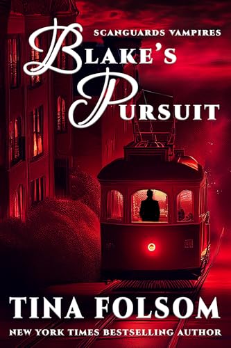 Blake's Pursuit: Fast-paced, scorching vampire romantasy (Scanguards Vampires Book 11)