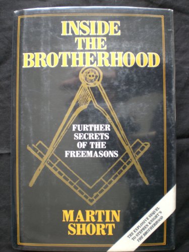 Inside the Brotherhood: Further Secrets of the Freemasons Inside the Brotherhood: Further Secrets of the Freemasons