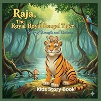 Raja: The Brave Tiger of the Sunderbans: Kids Story Book, Royal Bengal Tiger Great Forest Adventure