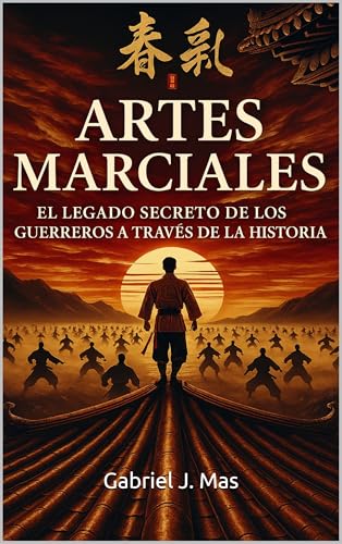 Artes Marciales : El Legado Secreto de los Guerreros a Través de la Historia