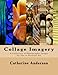 Collage Imagery: A Collection of Photographic Images for Use in Personal Art