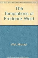 The Temptations of Frederick Weld 1869415930 Book Cover