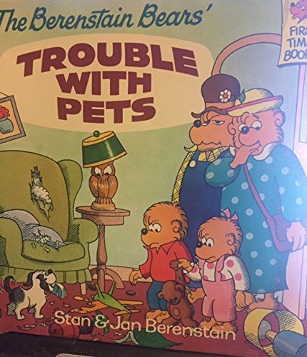 The Berenstain Bears' Trouble With Pets (First ... 0679816518 Book Cover