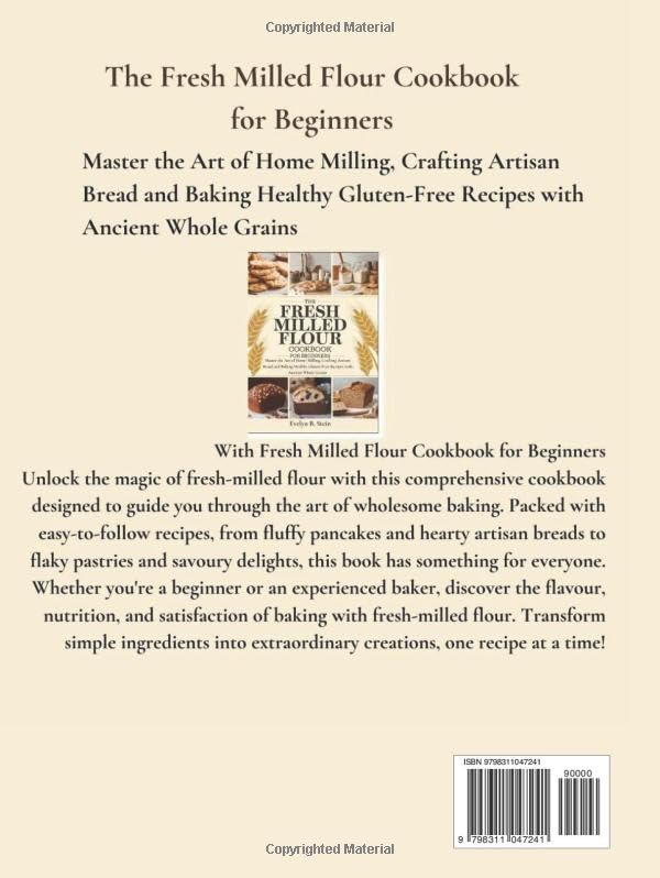 The Fresh Milled Flour Cookbook for Beginners: Master the Art of Home Milling, Crafting Artisan Bread and Baking Healthy Gluten-Free Recipes with ... (At Home Baking with Fresh Milled Flour) - Image 2