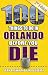 100 Things to Do in Orlando Before You Die, 2nd Edition (100 Things to Do Before You Die)