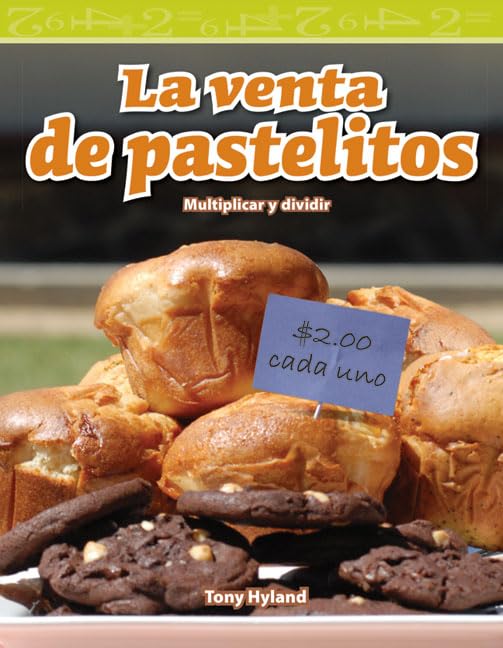 Teacher Created Materials - Mathematics Readers: La venta de pastelitos (The Bake Sale) - Multiplicar y dividir (Multiplying and Dividing) - Grade 4 - Guided Reading Level O