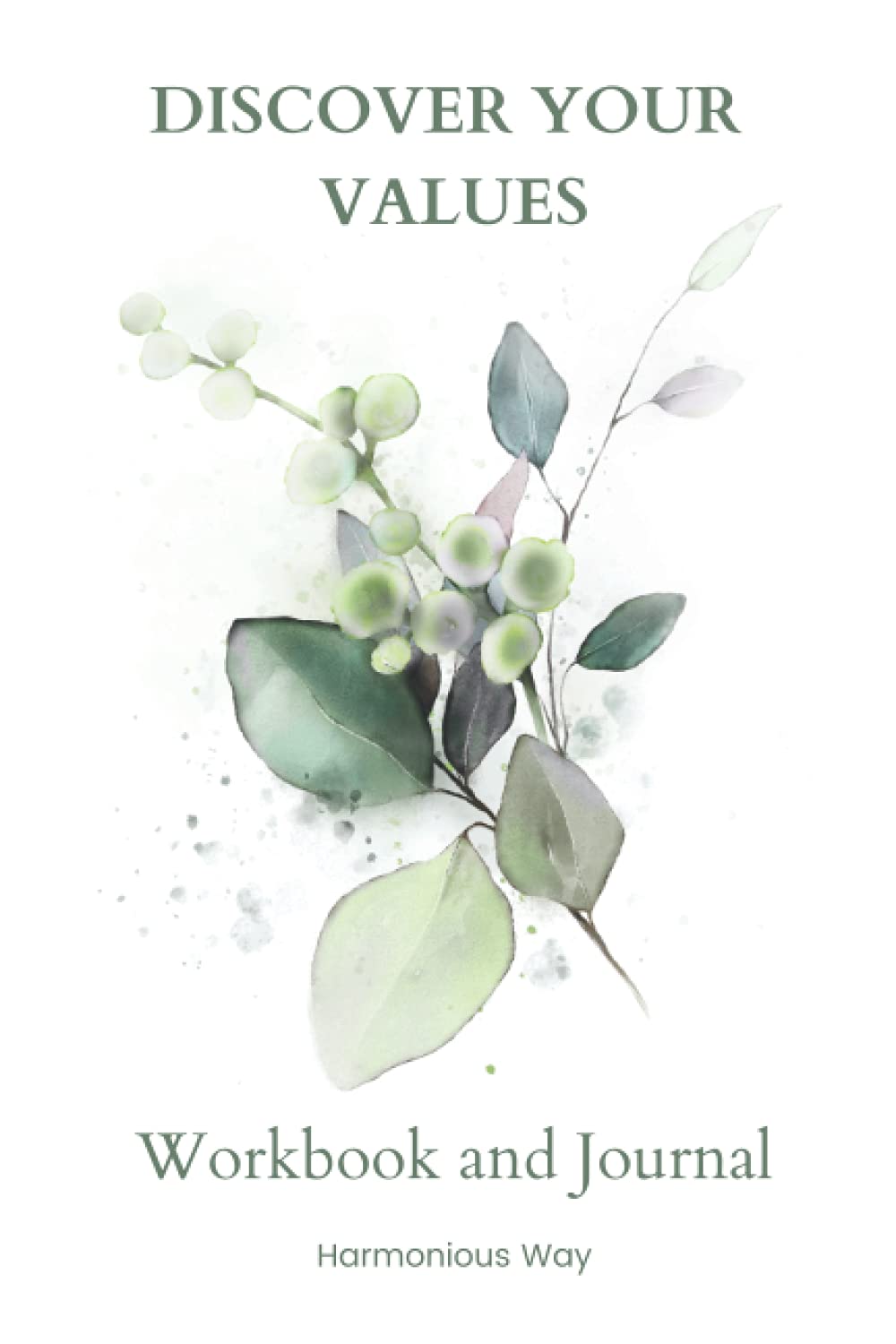 Discover Your Values Workbook and Journal: Be more you