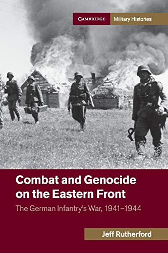 Combat and Genocide on the Eastern Front (Cambridge Military Histories)