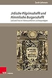 Jrdische Pilgrimschafft und Himmlische Burgerschafft: Leid und Trost in frühneuzeitlichen Leichenpredigten (The Early Modern World, Band 1) (The Early Modern World: Texts and Studies, Band 1)
