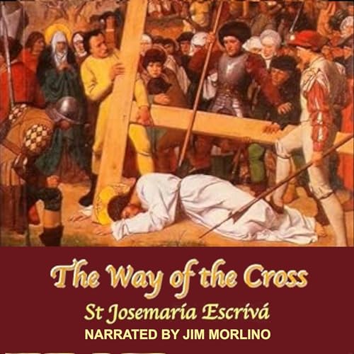 The Way of the Cross : Josemaría Escrivá episode artwork