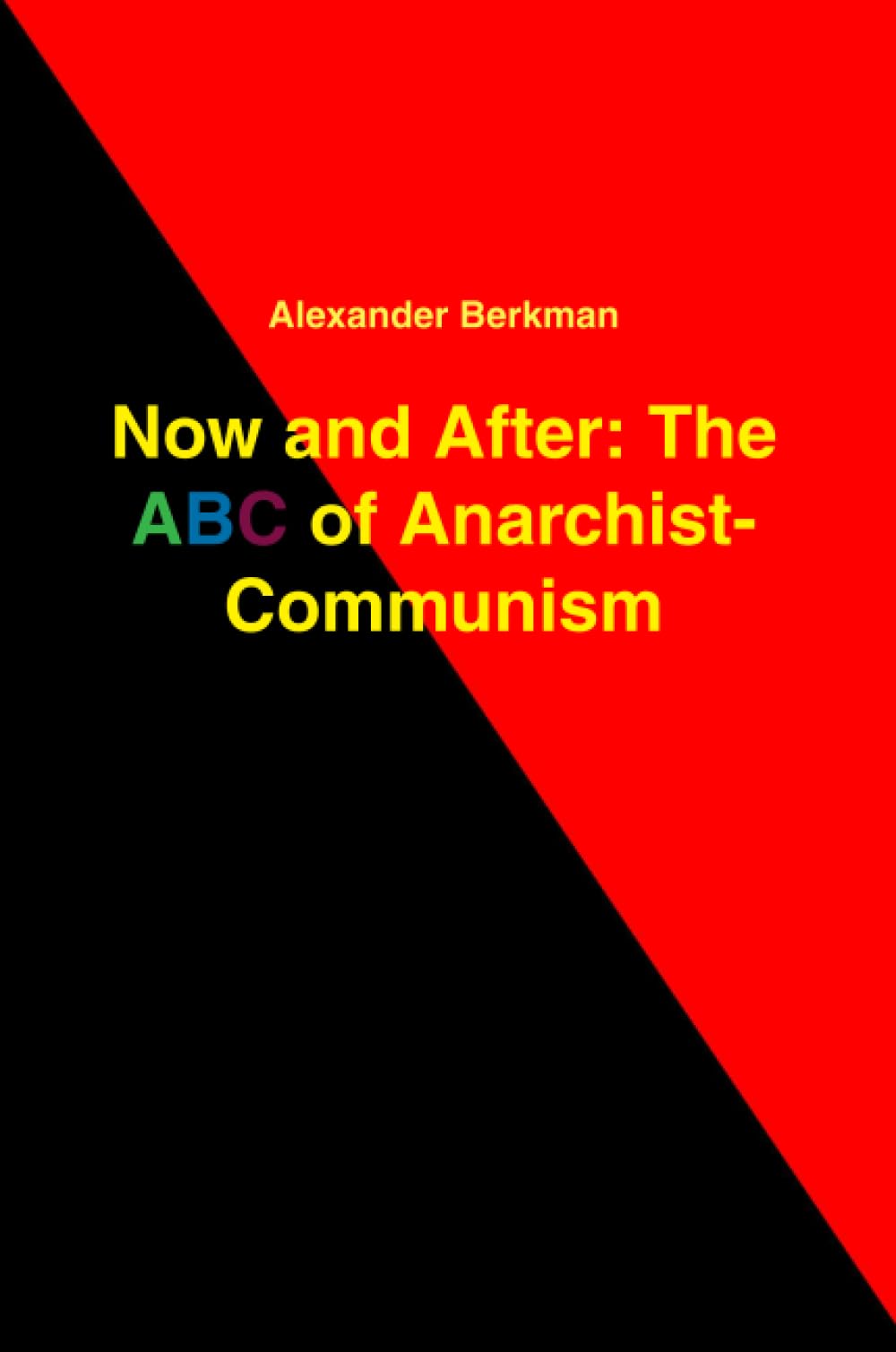 Buy Now and After: The ABC of Anarchist Communism — BookShops.in