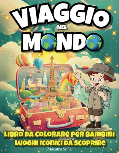 Viaggio nel Mondo: Libro da colorare per bambini con luoghi iconici da scoprire