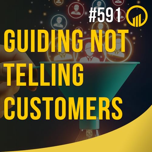 Page de couverture de Guiding, Not Telling Customers - Sales Influence Podcast - SIP 591