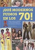  Que modernos fuimos en los 70!