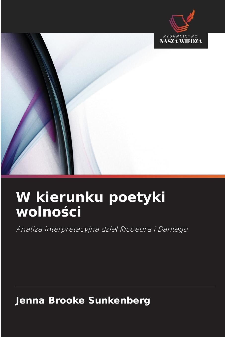 W kierunku poetyki wolno¿ci: Analiza interpretacyjna dzie¿ Ricoeura i Dantego