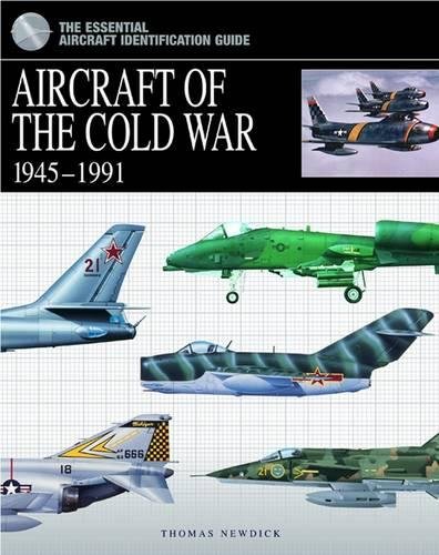 Aircraft Of The Cold War: 1945 - 1991 (The