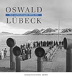 Oswald Lübeck: Bord-und Reisefotografien 1909-1914 (Sammlung Deutsche Fotothek)