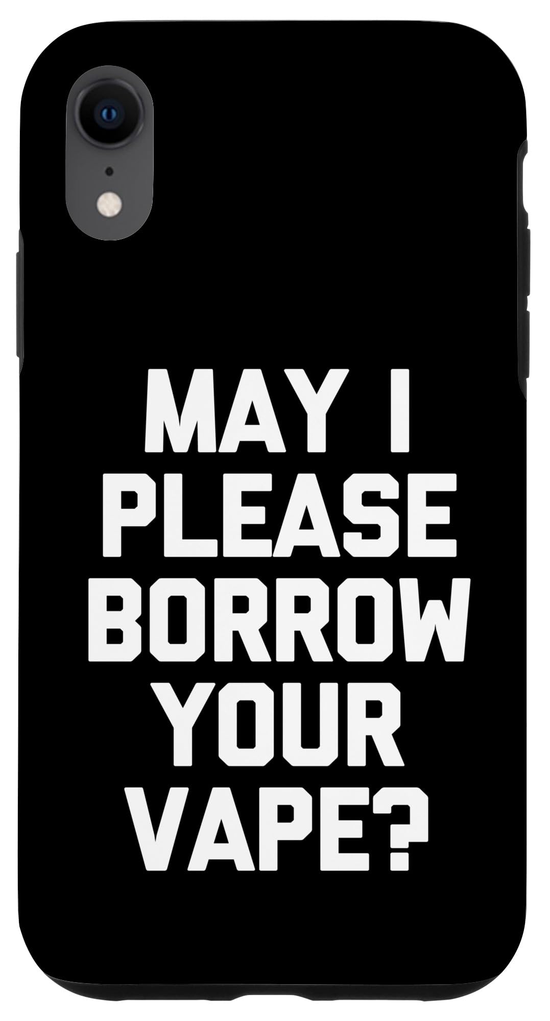 Coque pour iPhone XR May I Please Borrow Your Vape? - Stylo vape amusant  pour fumer : Amazon.fr: High-Tech