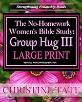 The No-Homework Women's Bible Study: Group Hug III LARGE PRINT B0CRPJZVPG Book Cover
