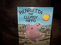Henrietta the Clumsy Hippo 0812060903 Book Cover