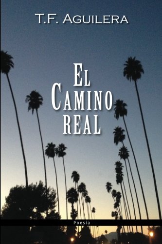 El camino real (Spanish Edition): Aguilera, Dr. T.F., Díaz Villegas ...