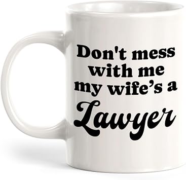 Dont Mess With Me My Wifes a Lawyer 11oz Plastic Coffee Mug | For Attorneys and Legal Students