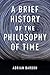 A Brief History of the Philosophy of Time