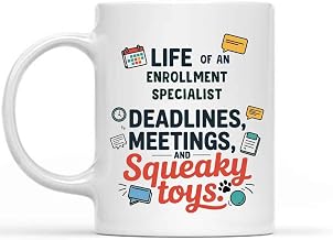 Gift Idea Funny Gift for an Enrollment Specialist, Pet Lovers, Life Of an Enrollment Specialist Deadlines, Meetings, and Squeaky Toys 11 Oz White Ceramic Coffee Mug