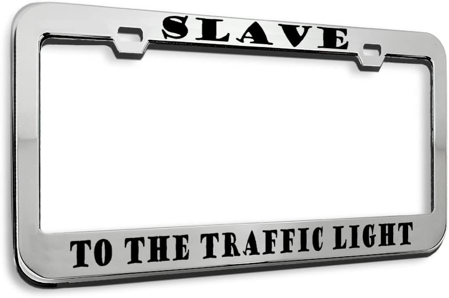 Metal License Plate Frame Slave to The Traffic Light Humor Style A Funny Metal Tag Holder Car Accessories Stainless Steel 2 Holes 1 Frame