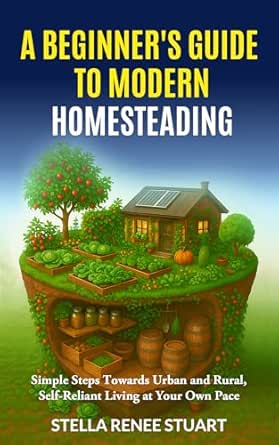 A Beginner’s Guide to Modern Homesteading (The Living Gently Series: Modern Homesteading, DIY & Everyday Sustainability)