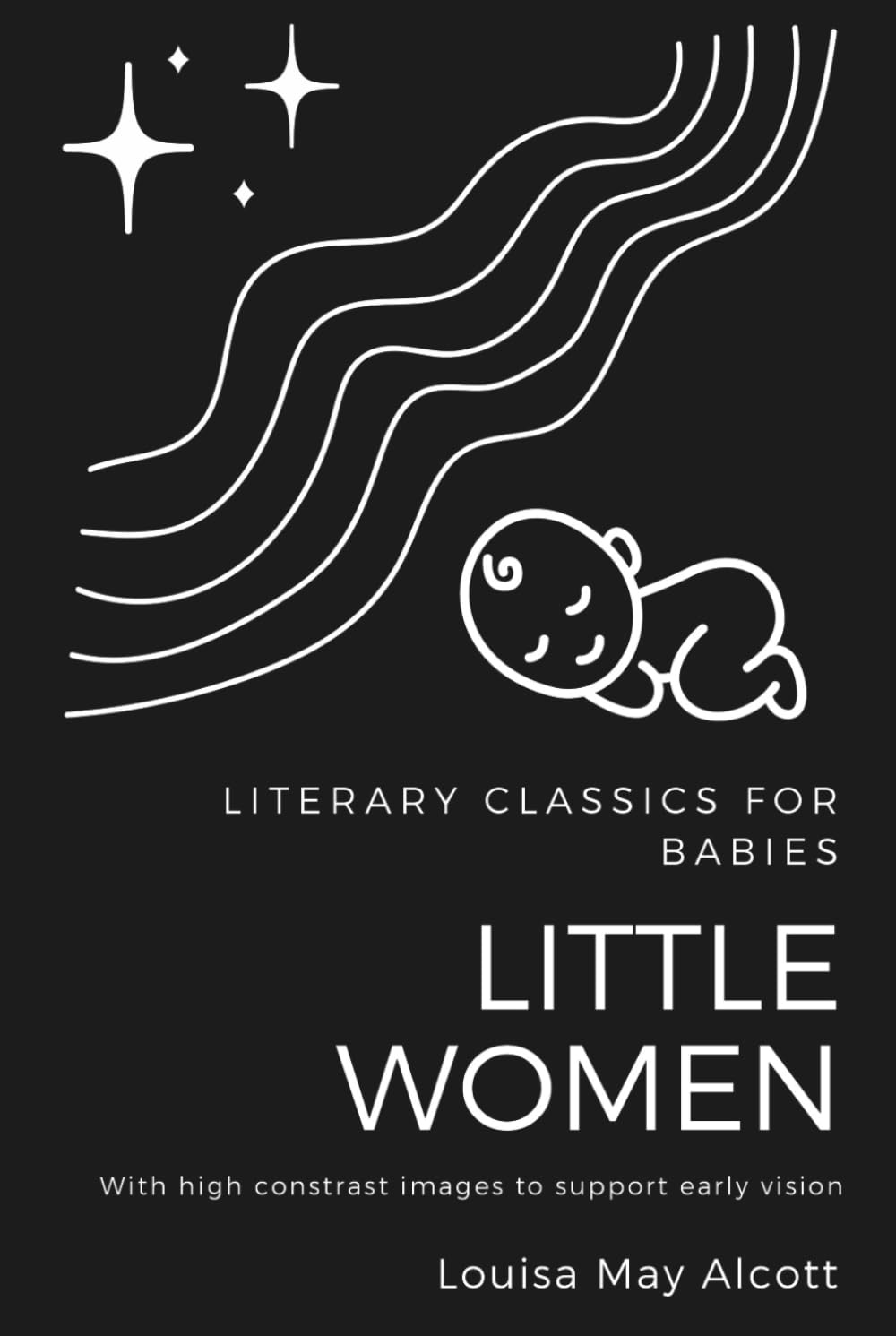 High Contrast Baby Book for Newborns: Literary Classics for Babies: Little Women (with Black and White Images for Early Vision Development)
