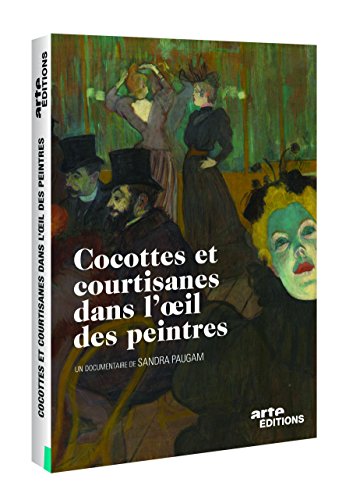 Cocottes et courtisanes dans l'oeil des peintres [Francia] [DVD]