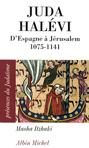 Juda Halévi: d'Espagne à Jérusalem, 1075 ?-1141